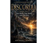 Discordia: Volume Two - The Spine, the Sinks, and the Sea (Discordia A Chronicle of the Ash Years)