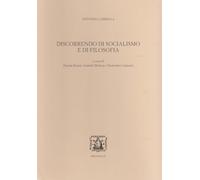 Discorrendo di socialismo e di filosofia (Edizione nazionale delle opere di A. Labriola)
