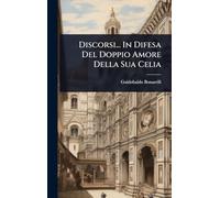 Discorsi... In Difesa Del Doppio Amore Della Sua Celia
