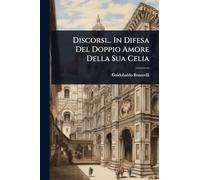 Discorsi... In Difesa Del Doppio Amore Della Sua Celia