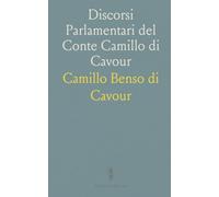 Discorsi Parlamentari del Conte Camillo di Cavour: Raccolti e Pubblicati per Ordine della Camera dei Deputati
