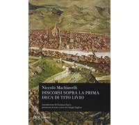 Discorsi sopra la prima deca di Tito Livio (BUR Classici)