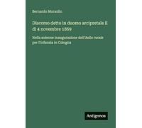 Discorso detto in duomo arcipretale il di 4 novembre 1869: Nella solenne inaugurazione dell'Asilo rurale per l'infanzia in Cologna