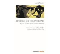 Discorso sul colonialismo. Seguito dal «Discorso sulla negritudine» (Cartografie)