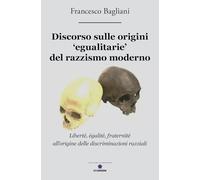 Discorso sulle origini «egualitarie» del razzismo moderno. «Liberté, egalité, fraternité» all'origine delle discriminazioni razziali (Clepsamia)