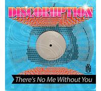 Discoruption - There's No Me Without You