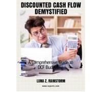 Discounted Cash Flow Demystified A Comprehensive Guide To Dcf Budgetin