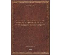 Discours au Roi, prononcé à Versailles par M. l'archevêque de Narbonne [A.-R. Dillon] à la clôture d