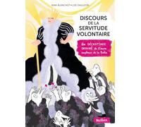 Discours de la servitude illustré: Un décryptage dessiné de l'oeuvre explosive de la Boetie