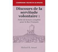 Discours de la servitude volontaire: Fiche de lecture complète pour le Bac Français (Comprendre l'Oeuvre En 60 Minutes)
