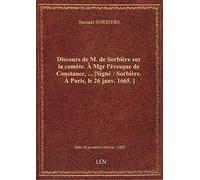 Discours de M. de Sorbière sur la comète . À Mgr l'évesque de Constance,... [Signé : Sorbière. À Par