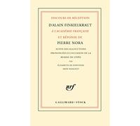 Discours de réception d'Alain Finkielkraut à l'Académie française et réponse de Pierre Nora: Suivi des allocutions prononcées à l'occasion de la remise de l'épée