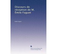 Discours de réception de M. Émile Faguet