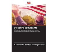 Discours séduisants: Diffusion de la culture américaine et nouveau paradigme de la modernité à Recife (1940-1946)