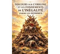 Discours sur l’origine et les fondements de l’inégalité parmi les hommes: Édition pour lecture confortable
