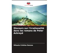 Discours sur l'irrationalité dans les romans de Peter Ackroyd