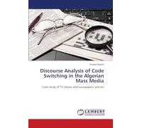 Discourse Analysis of Code Switching in the Algerian Mass Media: Case study of TV shows and newspapers' articles