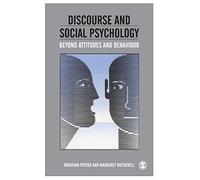 Discourse and Social Psychology: Beyond Attitudes and Behaviour