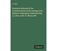 Discourse Delivered At the Commemoration of the Landing of the Pilgrims of Maryland, Celebrated May 15, 1843, At Mt. St. Mary's, Md