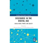 Discourse in the Digital Age: Social Media, Power, and Society (Routledge Critical Studies in Discourse)
