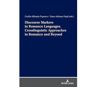 Discourse Markers in Romance Languages. Crosslinguistic Approaches in Romance and Beyond