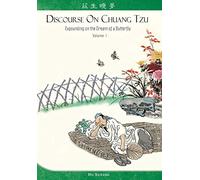 Discourse on Chuang Tzu: Expounding on the Dream of a Butterfly: Volume 1
