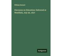 Discourse on Education: Delivered at Westfield, July 26, 1837