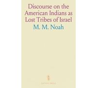 Discourse on the American Indians as Lost Tribes of Israel: Delivered at Clinton Hall, Mercantile Library Association