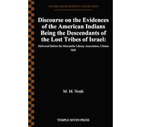Discourse on the Evidences of the American Indians Being the Descendants of the Lost Tribes of Israel:: Delivered Before the Mercantile Library Association, Clinton Hall