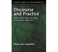 DISCOURSE & PRACTICE: New Tools for Critical Discourse Analysis (Oxford Studies in Sociolinguistics)