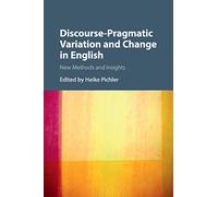 Discourse-Pragmatic Variation and Change in English: New Methods and Insights