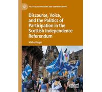 Discourse, Voice, and the Politics of Participation in the Scottish Independence Referendum (Political Campaigning and Communication)