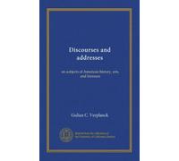 Discourses and addresses: on subjects of American history, arts, and literaure