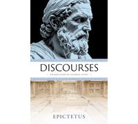 Discourses by Epictetus: A Classic Stoic Guide to Enduring Peace, Purpose, and Power