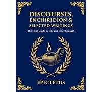 Discourses, Enchiridion & Selected Writings: Living with Strength, Reason, and Inner Freedom (Large Print Deluxe Edition For Easy Reading): 15 (Library of Alexandria)