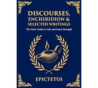 Discourses, Enchiridion & Selected Writings: Living with Strength, Reason, and Inner Freedom (Large Print Deluxe Hardcover Edition For Easy Reading): 15 (Library of Alexandria)