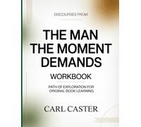 Discourses From The Man The Moment Demands: Path of exploration for original book learning