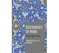 Discourses of Rumi : Fihi Ma Fihi