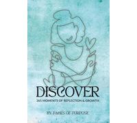 Discover: 365 Moments Of Reflection & Growth: A Year of Reflection to Clarify Your Vision, Deepen Your Faith, and Cultivate Inner