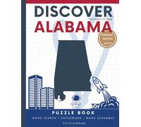 Discover Alabama Puzzle: 110 Pages of Word Searches, Crosswords, and Brain Teasers | Learn Alabama History, Geography, Culture & More (Discover America: State-by-State Puzzle Adventures)