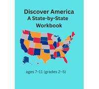 Discover America State-by- State workbook age 7-11: A Fun and Educational Journey Through All 50 U.S. States for Kids Ages 7-11