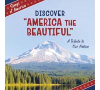 Discover America the Beautiful: A Tribute to Our Nation (21st Century Junior Library: Songs of America)
