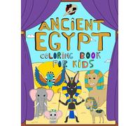 Discover Ancient Egypt: A Fun and Engaging Coloring Adventure for Kids!: A Coloring Book about Ancient Egypt for Kids!