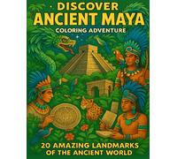 Discover Ancient Maya: Homeschool Educational Coloring Book Ages 5-12 - Jungle Pyramids, Calendar & STEM Learning: Complete Homeschool History Unit - ... Culture, Mathematics & Science Activities