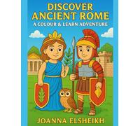 Discover Ancient Rome: A Colour & Learn Adventure! (Lost Worlds & Ancient Civilisations Colouring Series)