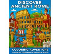 Discover Ancient Rome: Educational Coloring Book for Kids Ages 5-12: Journey Through the Colosseum, Roman Soldiers, and Ancient Civilization - Perfect for Homeschool & Classroom Learning