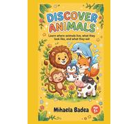 Discover Animals for Kids Ages 1+: Learn Where Animals Live, What They Look Like, and What They Eat - A Fun and Cute Animal Book for Toddlers