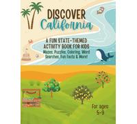 Discover California! An Educational Activity Book for Kids: Mazes, Word Searches, Coloring Pages, Spot the Difference, Connect-the-Dots, Fun Facts & ... 5-9) (Discover America Activity Book Series)