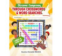 Discover Cameroon through crosswords & wordsearches: Explore Cameroon's geography, culture, history, traditions, and heroes through fun educational puzzles for kids and adults