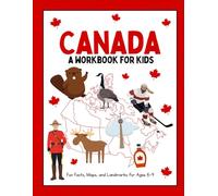 Discover Canada: Coloring & Activity Book for Kids: Fun Facts, Maps, Money, and Landmarks for Ages 6-9